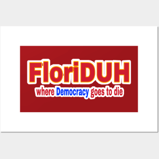 FloriDUH Where Democracy Goes To Die FloriDUH Where History Goes For A Rewrite - Double-sided Posters and Art